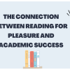 The Connection Between Reading for Pleasure and Academic Success