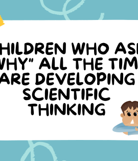 Children Who Ask "Why" All the Time Are Developing Scientific Thinking